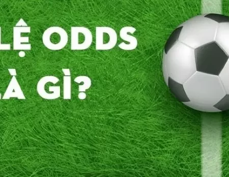 Odds là gì và thông tin liên quan đến Odds trong bóng đá